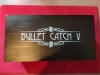 Bullet Catch V