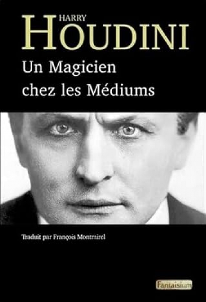HOUDINI UN MAGICIEN CHEZ LES MEDIUMS