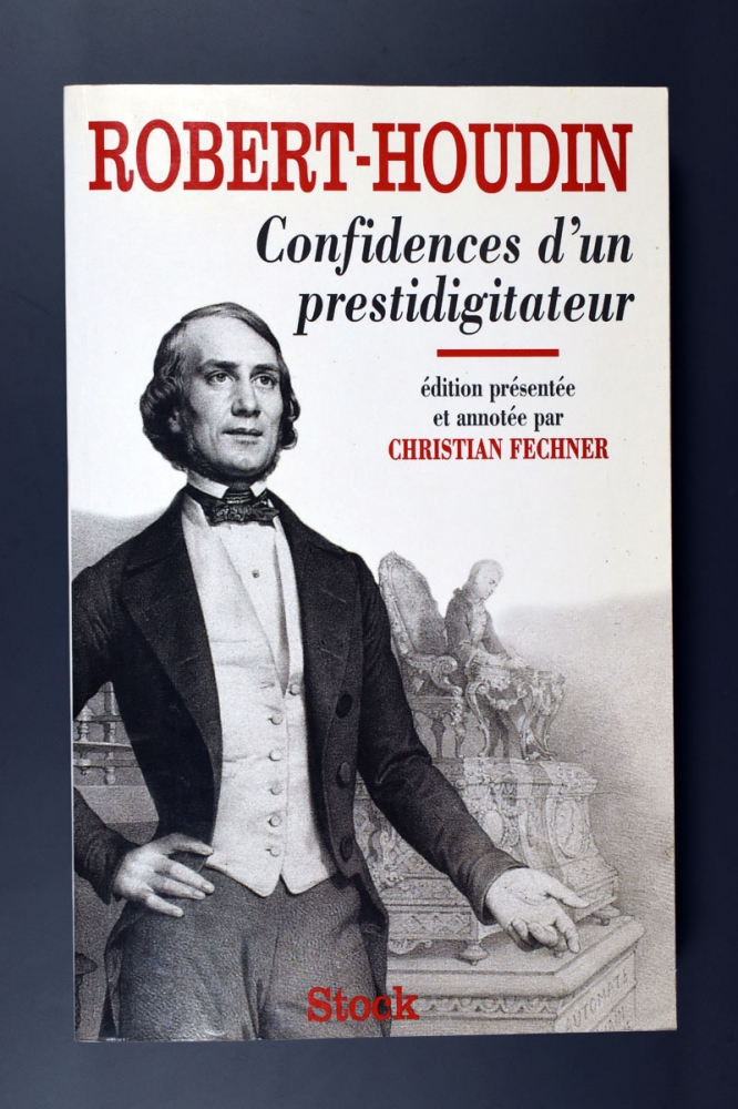 ROBERT-HOUDIN - CONFIDENCES D'UN PRESTIDIGITATEUR (CHRISTIAN FECHNER)