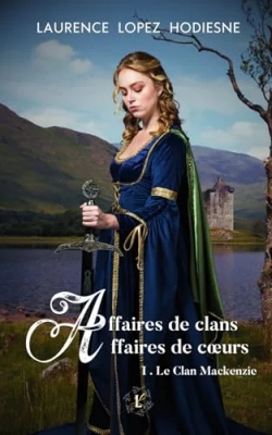 Affaires de clans, Affaires de coeurs, tome 1 : Le clan Mackenzie