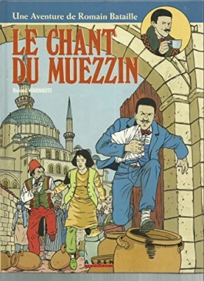 Une aventure de Romain Bataille, tome 2 : Le chant du Muezzin