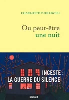 Ou peut-être une nuit - Inceste : la guerre du silence