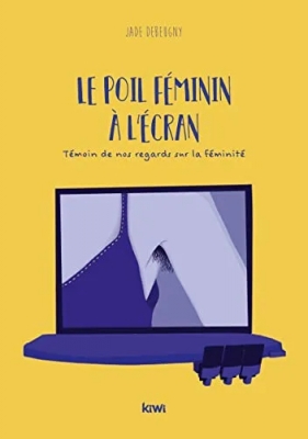Le Poil féminin à l'écran: Témoin de nos regards sur la féminité
