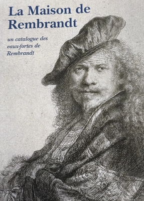 La Maison de Rembrandt. Catalogue des eaux-fortes de Rembrandt