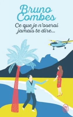 Ce que je n'oserai jamais te dire...