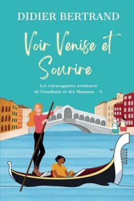 Framboise et les Mammas, tome 3 : Voir Venise et sourire (cosy mystery)