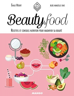 Beauty & food - Recettes et conseils nutrition pour magnifier sa beauté