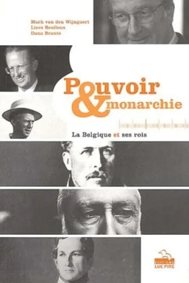 Pouvoir et monarchie - La Belgique et ses rois