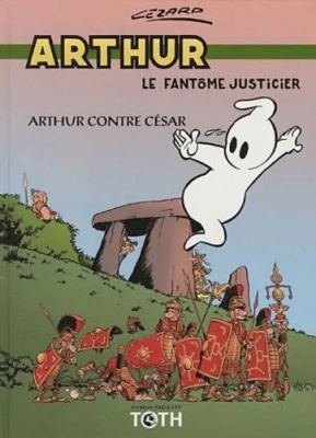 Arthur le fantôme justicier - Tome 1 - Arthur contre César