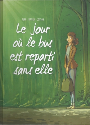 Le jour où, tome 1 : Le bus est reparti sans elle