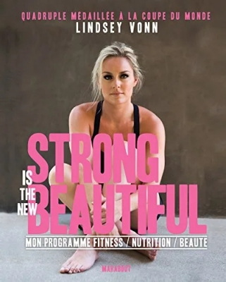 Strong Is The New Beautiful - Mon Programme Fitness, Nutrition, Beauté