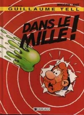 Les aventures de Guillaume Tell, Tome 9 : Dans le mille !