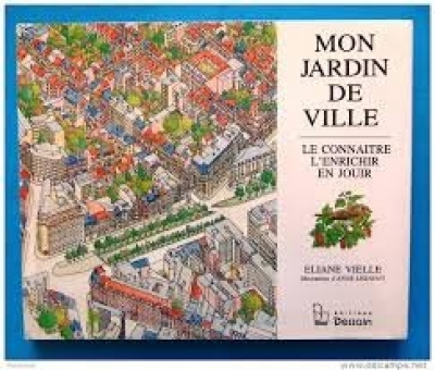MON JARDIN DE VILLE. Le connaître, l'enrichir, en jouir