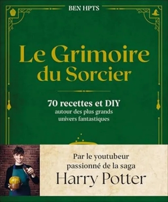 Le grimoire du sorcier - 70 recettes et DIY autour des plus grands univers fantastiques