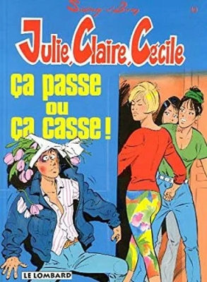 Julie, Claire, Cécile - Tome 10 - Ca passe ou ça casse !