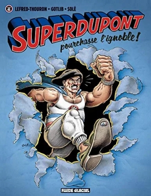 Superdupont, tome 6 : Superdupont pourchasse l'ignoble !v