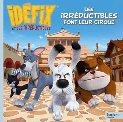 Idéfix Et Les Irréductibles - Les Irréductibles Font Leur Cirque