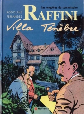 Les enquêtes du Commissaire Raffini - Tome 3 - Villa Ténèbre