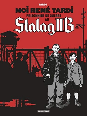 Moi René Tardi, prisonnier de guerre au Stalag II B, tome 1