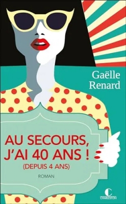 Au secours, j'ai 40 ans (depuis 4 ans) ! (Depuis 4 Ans)