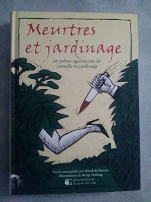 Meurtres et jardinage : 20 Polars agrémentés de conseils en jardinage
