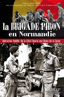 La Brigade Piron en Normandie - Opération Paddle de la Côte Fleurie aux Rives de la Seine