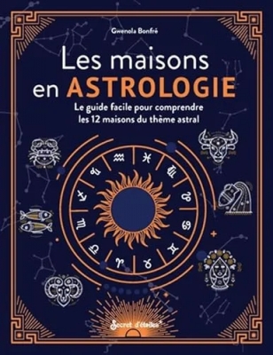 Les maisons en astrologie - Le guide facile pour comprendre les 12 maisons du thème astral