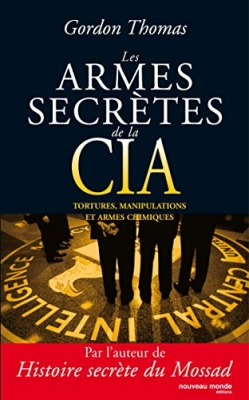 Les armes secrètes de la CIA - Tortures, manipulations et armes chimiques