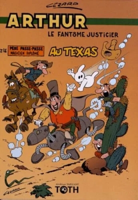 Arthur le fantôme justicier - Tome 5 - Arthur et le père passe passe magicien diplômé au Texas