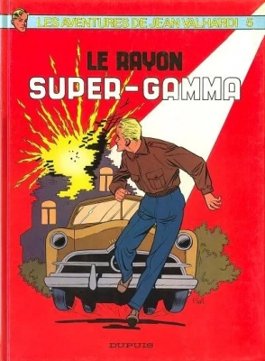 Les aventures de Jean Valhardi - Tome 5 - Le Rayon super-gamma
