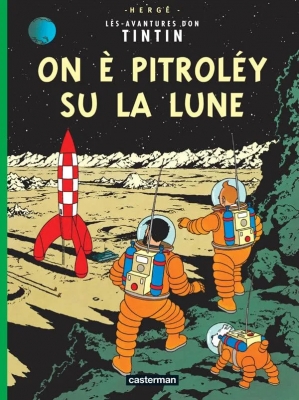 Tintin (en langues régionales) On è pitroléy su la Lune