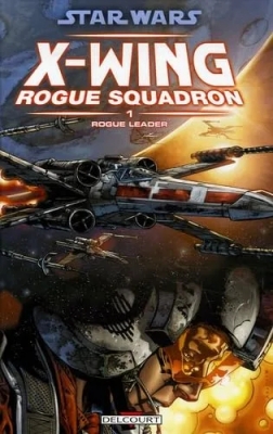 Star Wars X-Wing Rogue Squadron - Tome 1 - Rogue Leader