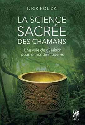 La Science Sacrée Des Chamans - Une Voie De Guérison Pour Le Monde Moderne
