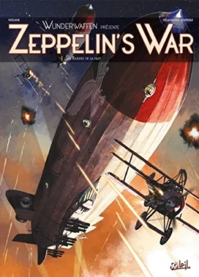Wunderwaffen présente Zeppelin's war - Tome 1 - Les Raiders de la nuit