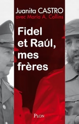 Fidel et Raul, mes frères : L'histoire secrète