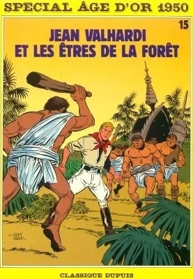 Les aventures de Jean Valhardi - Tome 15 - Spécial Age d'or 1950 - Jean Valhardi et les êtres de la forêt (E.O)