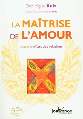 La Maîtrise De L'amour - Apprendre L'art Des Relations