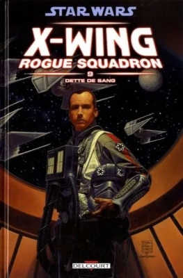 Star Wars X-Wing Rogue Squadron - Tome 9 - Dette De Sang