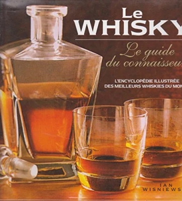 Le Whisky, Le Guide Du Connaisseur