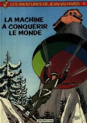 Les aventures de Jean Valhardi - Tome 6 - La Machine À Conquérir Le Monde