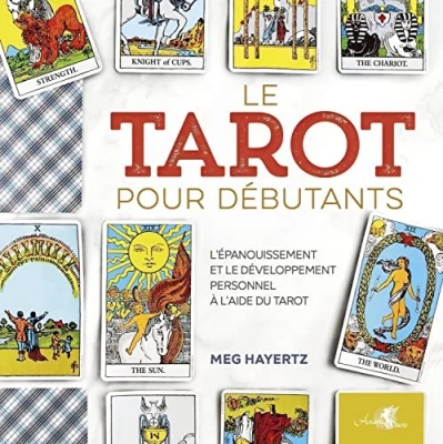 Le Tarot pour débutants - L'épanouissement et le développement personnel à l'aide du tarot