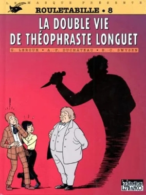Le masque présente - Rouletabille - Tome 8 - La Double Vie De Théophraste Longuet