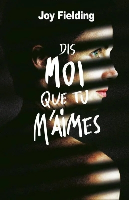 Dis-moi que tu m'aimes - Joy Fielding