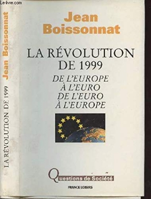 La Révolution de 1999 - De l'Europe à l'euro, de l'euro à l'Europe (Questions de société)