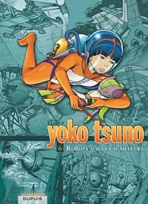 Yoko Tsuno l'Intégrale Tome 6 - Robots d'ici et d'ailleurs