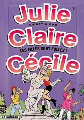 Julie, Claire, Cécile - Tome 14 - Ces filles sont folles !