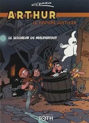 Arthur le fantôme justicier - Tome 3 - Le seigneur de Malpartout