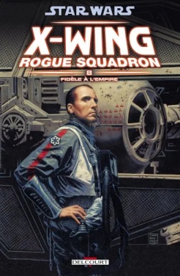 Star Wars X-Wing Rogue Squadron - Tome 8 - Fidèle À L'empire