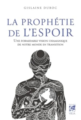 La Prophétie de l'espoir - Une formidable vision chamanique de notre monde en transition