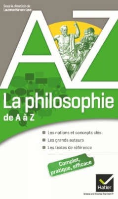 La philosophie de A à Z - Auteurs, oeuvres et notions philosophiques